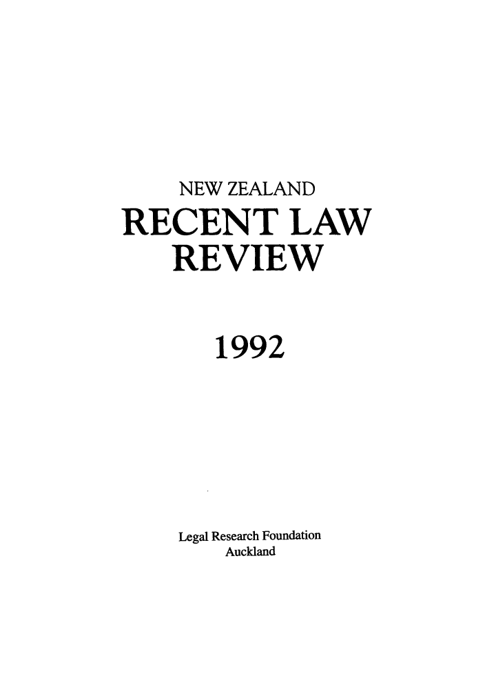 handle is hein.journals/newzlndlr1992 and id is 1 raw text is: NEW ZEALAND

RECENT LAW
REVIEW
1992
Legal Research Foundation
Auckland


