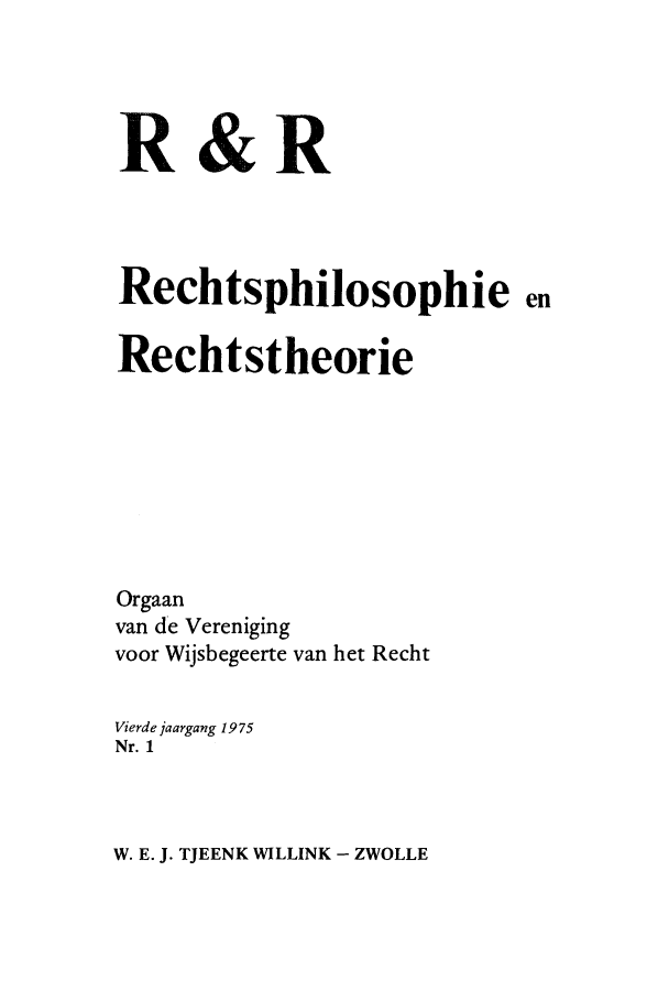 handle is hein.journals/njlp4 and id is 1 raw text is: 




R&R




Rechtsphilosophie en


Rechtstheorie








Orgaan
van de Vereniging
voor Wijsbegeerte van het Recht


Vierde jaargang 1975
Nr. 1


W. E. J. TJEENK WILLINK - ZWOLLE


