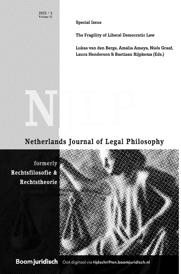handle is hein.journals/njlp52 and id is 1 raw text is: 



Special Issue

The Fragility of Liberal Democratic Law

Lukas van den Berge, Amalia Amaya, Niels Graaf,
Laura Henderson E Bastiaan Rijpkema (Eds.)


Is Journal of Legal Philosophy


.I 


