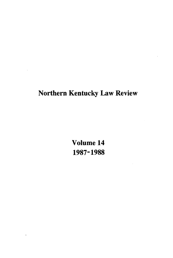 handle is hein.journals/nkenlr14 and id is 1 raw text is: Northern Kentucky Law Review
Volume 14
1987-1988


