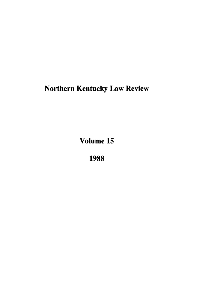 handle is hein.journals/nkenlr15 and id is 1 raw text is: Northern Kentucky Law Review
Volume 15
1988


