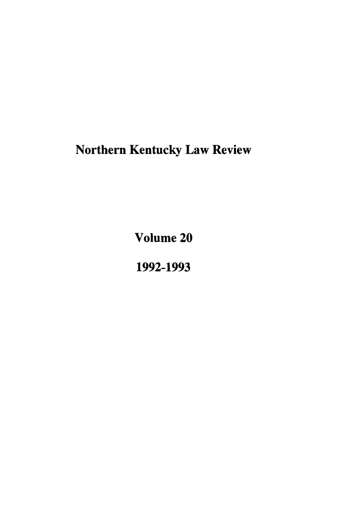 handle is hein.journals/nkenlr20 and id is 1 raw text is: Northern Kentucky Law Review
Volume 20
1992-1993


