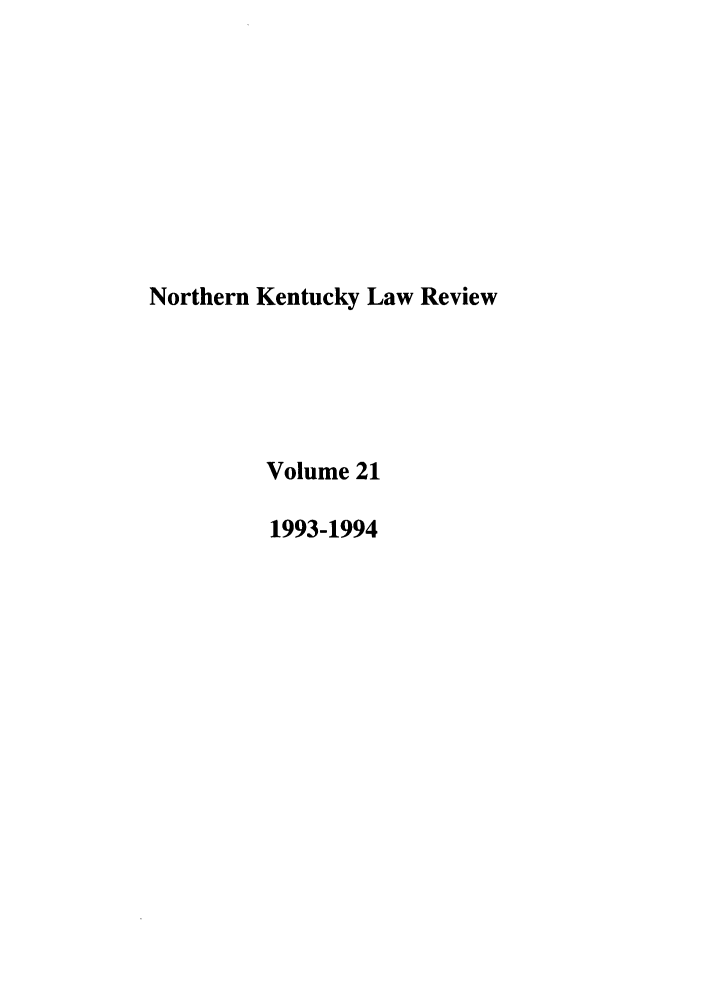 handle is hein.journals/nkenlr21 and id is 1 raw text is: Northern Kentucky Law Review
Volume 21
1993-1994


