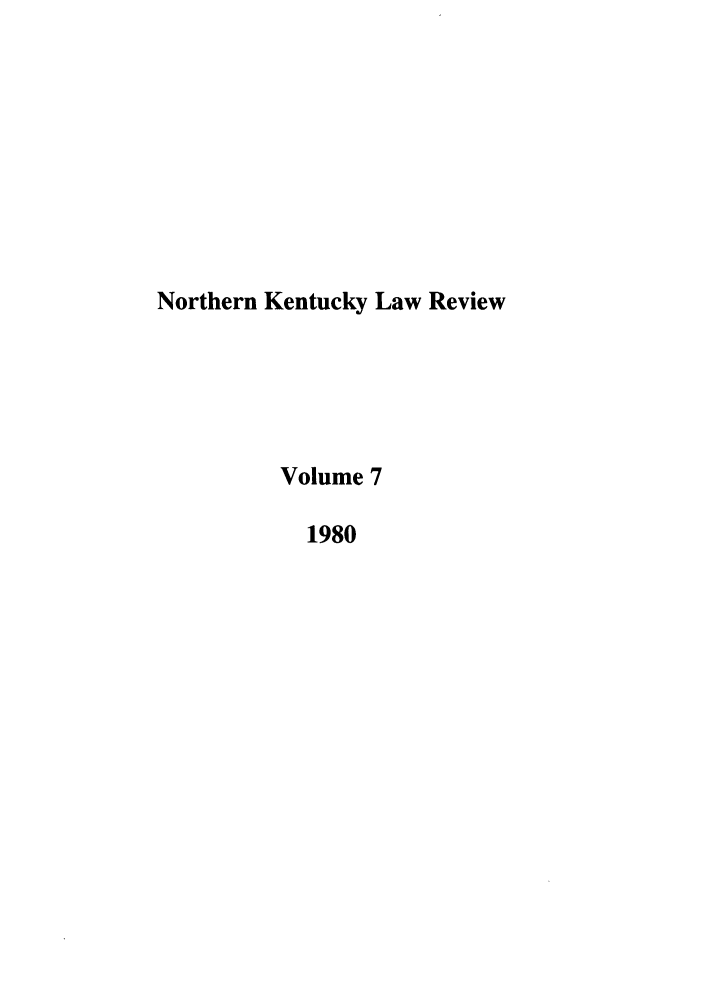 handle is hein.journals/nkenlr7 and id is 1 raw text is: Northern Kentucky Law Review
Volume 7
1980


