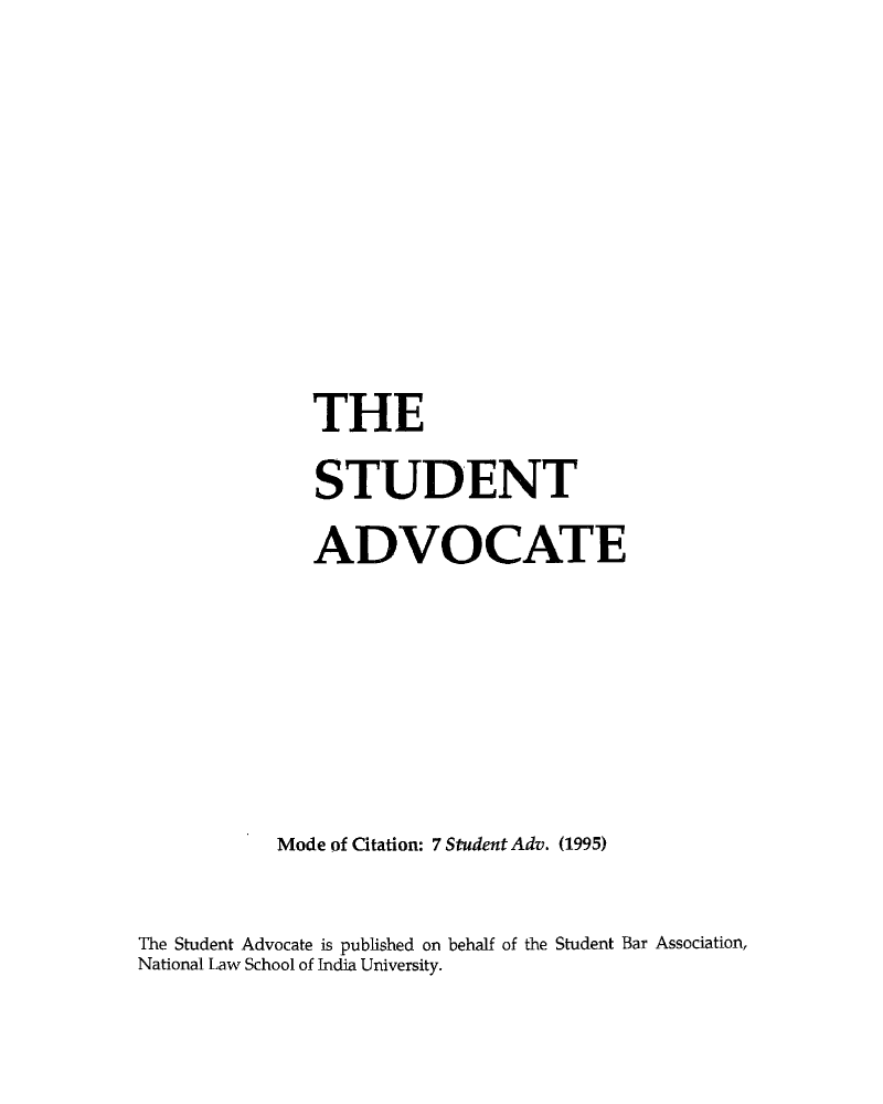 handle is hein.journals/nlsind7 and id is 1 raw text is: THE
STUDENT
ADVOCATE
Mode of Citation: 7 Student Adv. (1995)
The Student Advocate is published on behalf of the Student Bar Association,
National Law School of India University.


