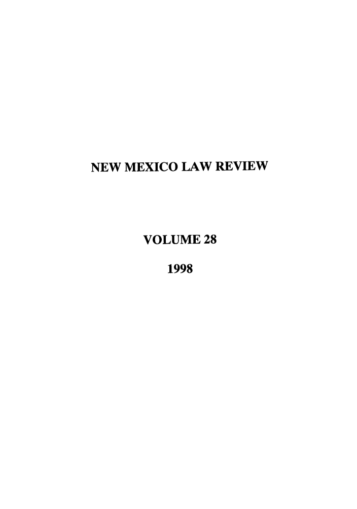 handle is hein.journals/nmlr28 and id is 1 raw text is: NEW MEXICO LAW REVIEW
VOLUME 28
1998


