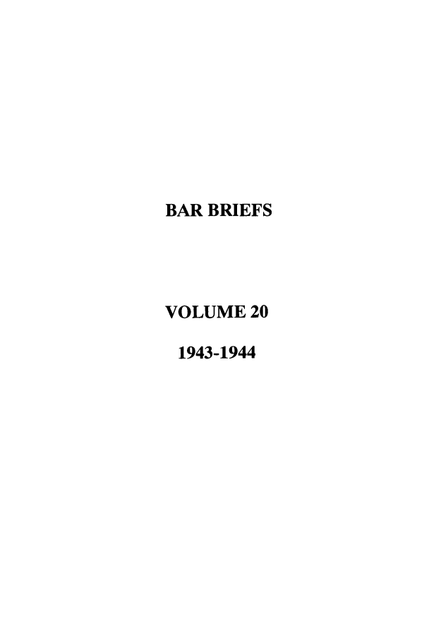 handle is hein.journals/nordak20 and id is 1 raw text is: BAR BRIEFS
VOLUME 20
1943-1944


