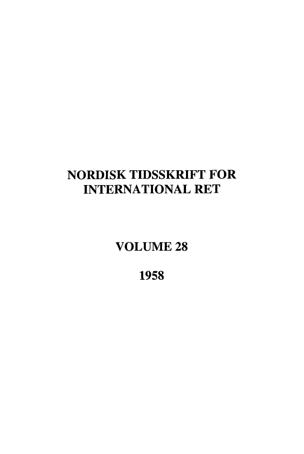 handle is hein.journals/nordic28 and id is 1 raw text is: NORDISK TIDSSKRIFT FOR
INTERNATIONAL RET
VOLUME 28
1958


