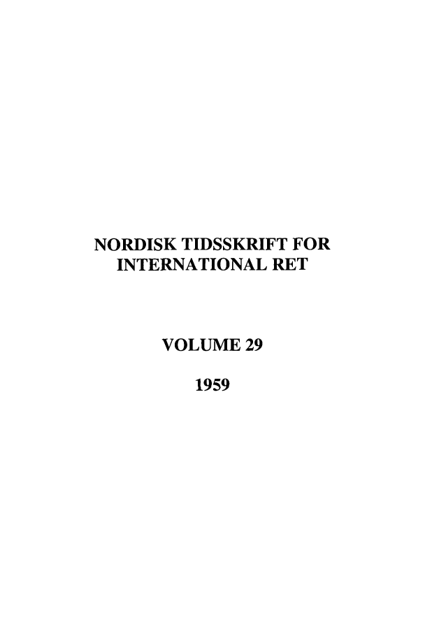 handle is hein.journals/nordic29 and id is 1 raw text is: NORDISK TIDSSKRIFT FOR
INTERNATIONAL RET
VOLUME 29
1959


