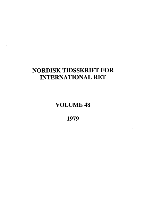 handle is hein.journals/nordic48 and id is 1 raw text is: NORDISK TIDSSKRIFT FOR
INTERNATIONAL RET
VOLUME 48
1979


