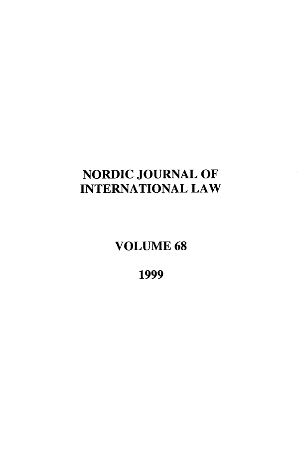 handle is hein.journals/nordic68 and id is 1 raw text is: NORDIC JOURNAL OF
INTERNATIONAL LAW
VOLUME 68
1999


