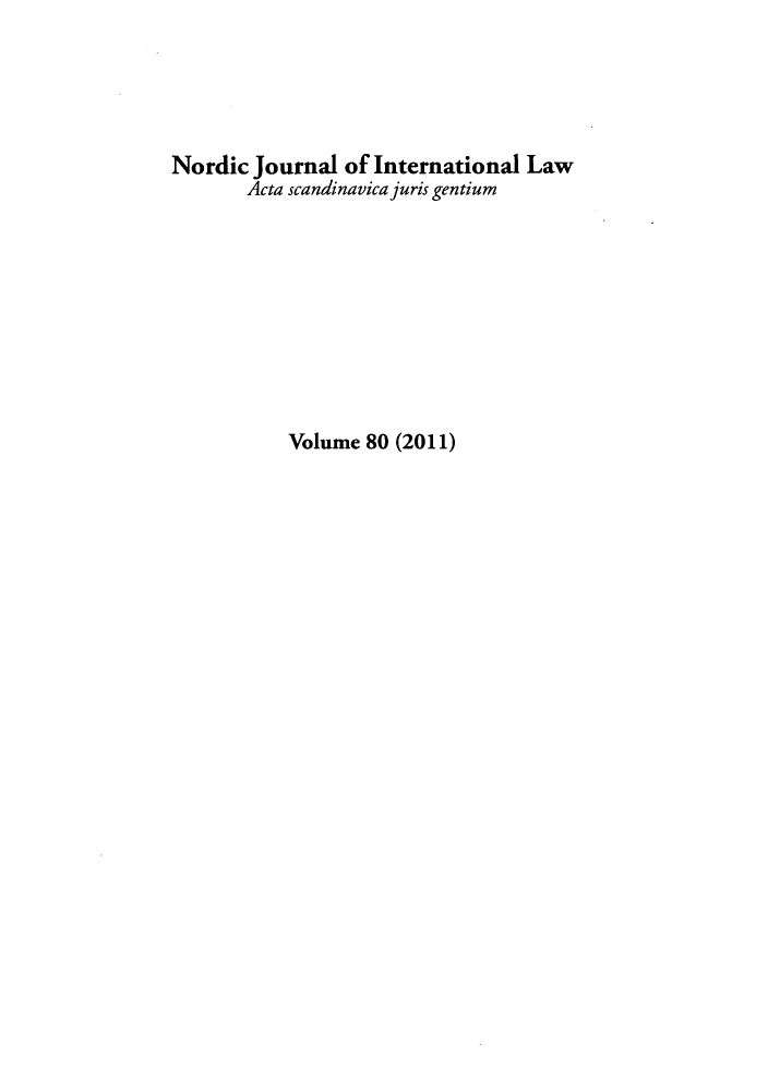 handle is hein.journals/nordic80 and id is 1 raw text is: Nordic Journal of International Law
Acta scandinavica juris gentium
Volume 80 (2011)


