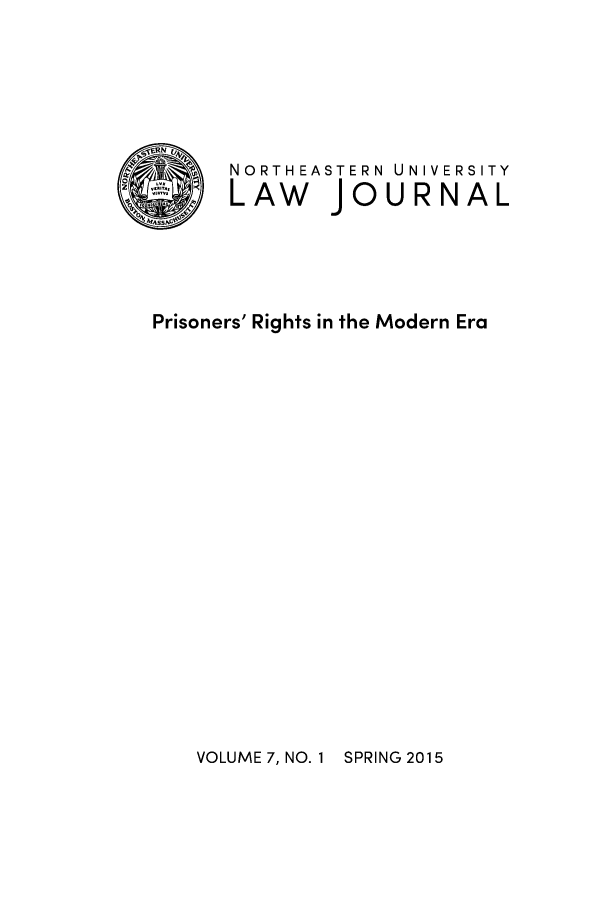 handle is hein.journals/norester7 and id is 1 raw text is: 



L~ORTH EASTERN UNIVERSITY
       LAW JOURNAL


 Prisoners' Rights in the Modern Era


VOLUME 7, NO. 1


SPRING 2015


