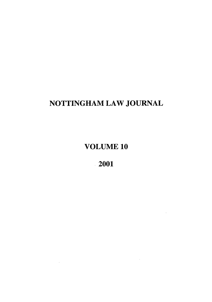 handle is hein.journals/notnghmlj10 and id is 1 raw text is: NOTTINGHAM LAW JOURNAL
VOLUME 10
2001


