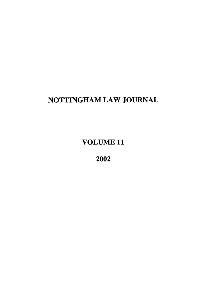 handle is hein.journals/notnghmlj11 and id is 1 raw text is: NOTTINGHAM LAW JOURNAL
VOLUME 11
2002


