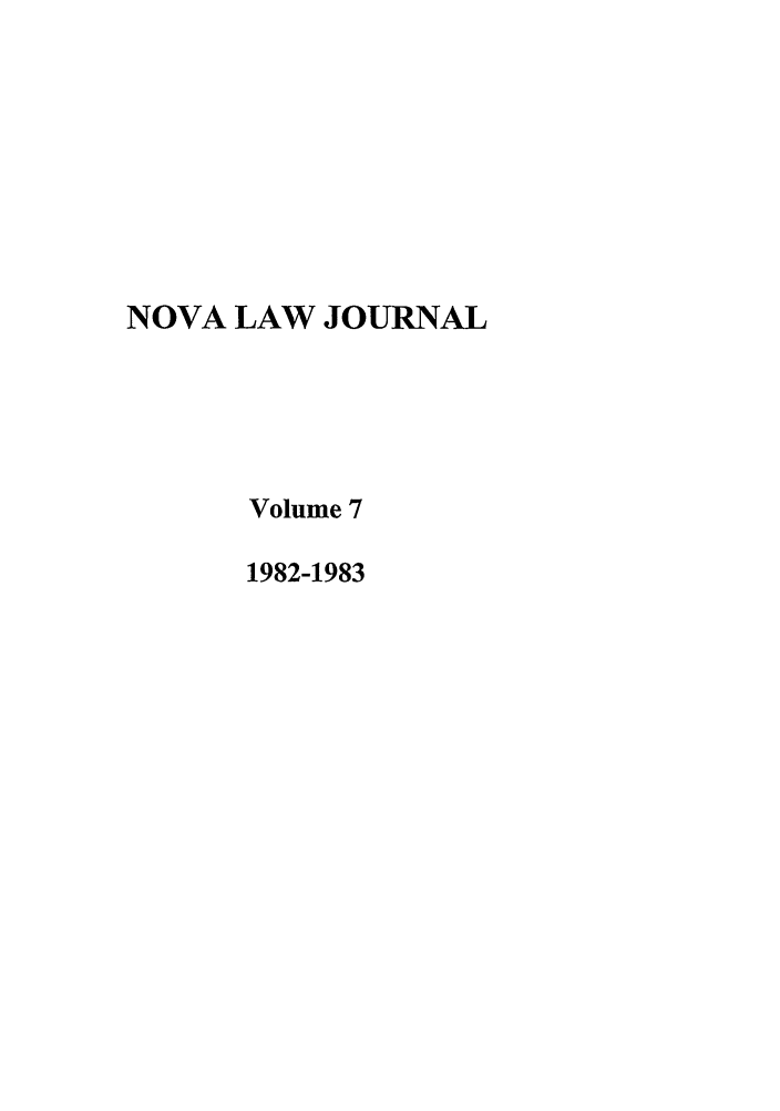 handle is hein.journals/novalr7 and id is 1 raw text is: NOVA LAW JOURNAL
Volume 7
1982-1983


