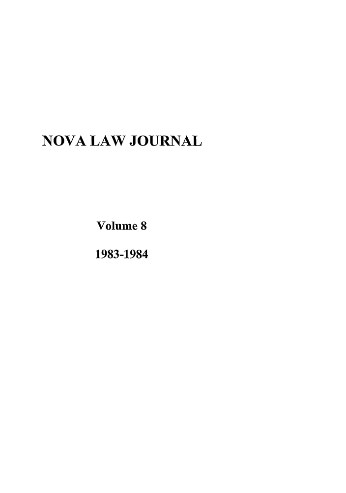 handle is hein.journals/novalr8 and id is 1 raw text is: NOVA LAW JOURNAL
Volume 8
1983-1984


