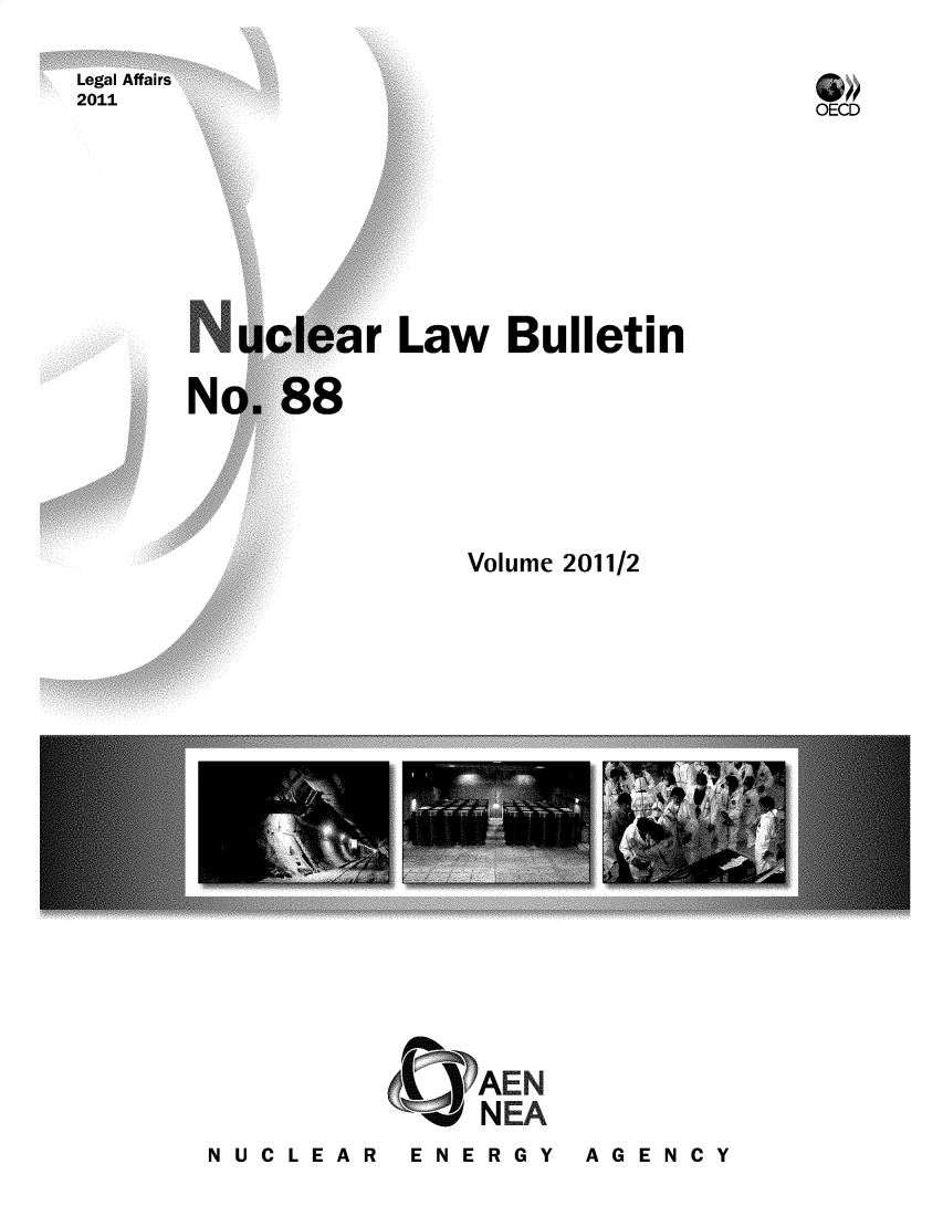 handle is hein.journals/nuclb92 and id is 1 raw text is: 















Law   Bulletin









    Volume 2011/2


   AEN
-   NEA


E N E R G Y A G E N C Y


. Aw
IMW #
OECD


N U C L E A R


