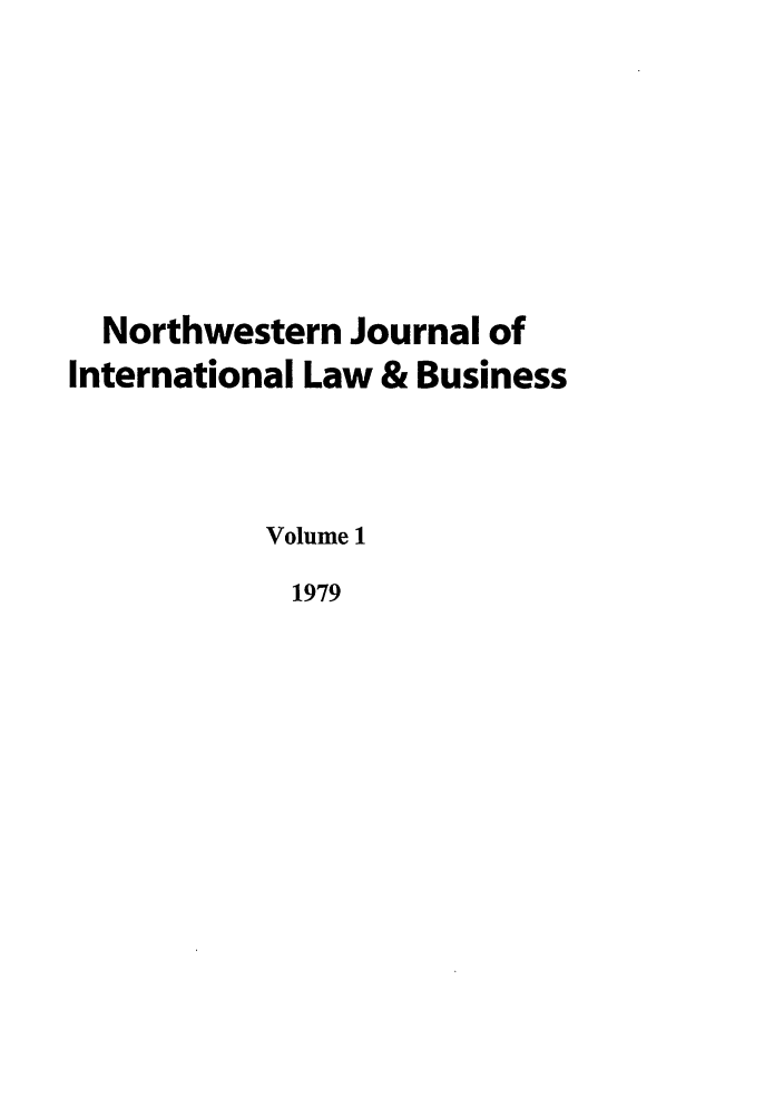 handle is hein.journals/nwjilb1 and id is 1 raw text is: Northwestern Journal of
International Law & Business
Volume 1
1979


