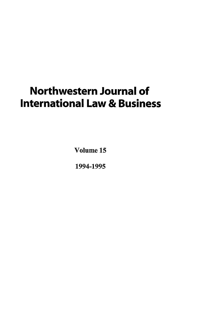 handle is hein.journals/nwjilb15 and id is 1 raw text is: Northwestern Journal of
International Law & Business
Volume 15
1994-1995


