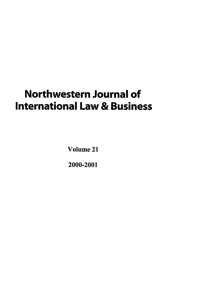 handle is hein.journals/nwjilb21 and id is 1 raw text is: Northwestern Journal of
International Law & Business
Volume 21
2000-2001


