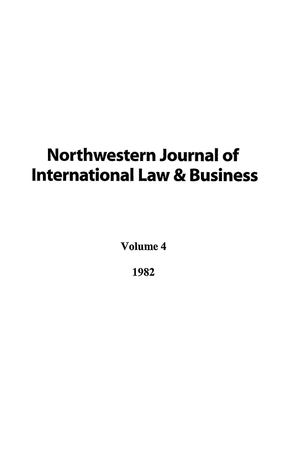 handle is hein.journals/nwjilb4 and id is 1 raw text is: Northwestern Journal of
International Law & Business
Volume 4
1982


