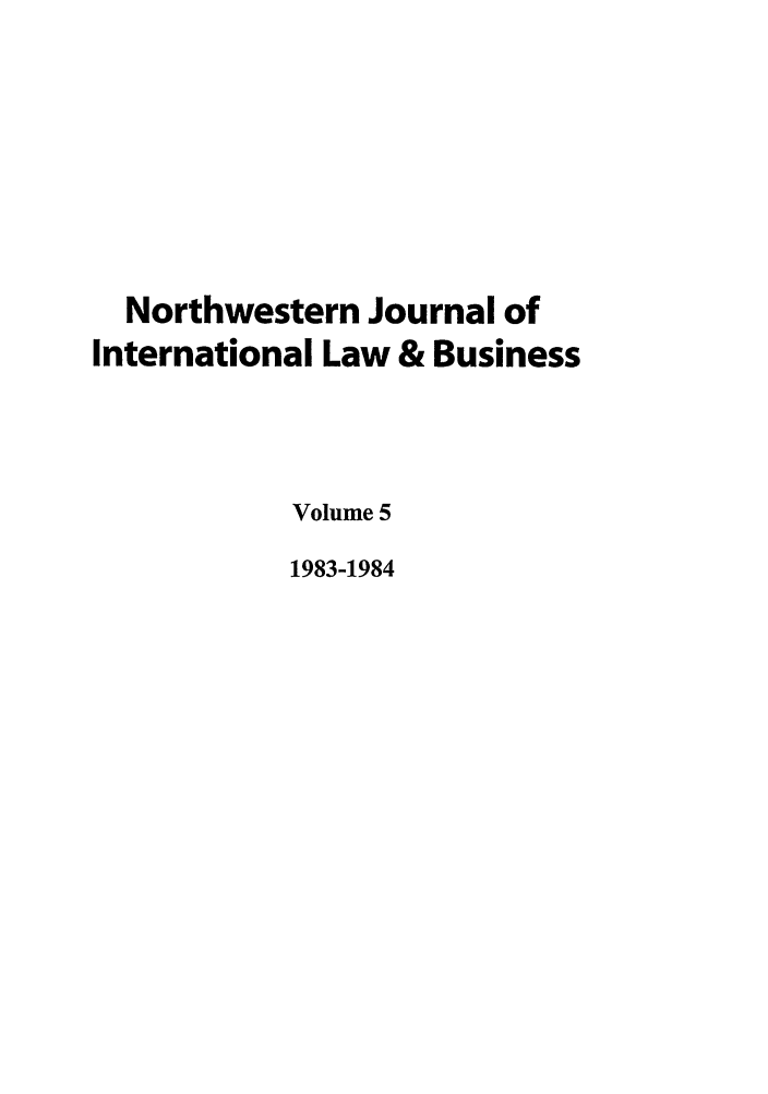 handle is hein.journals/nwjilb5 and id is 1 raw text is: Northwestern Journal of
International Law & Business
Volume 5
1983-1984



