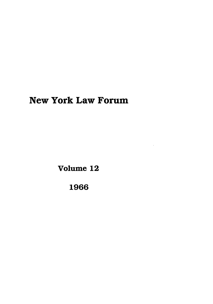 handle is hein.journals/nyls12 and id is 1 raw text is: New York Law Forum
Volume 12
1966


