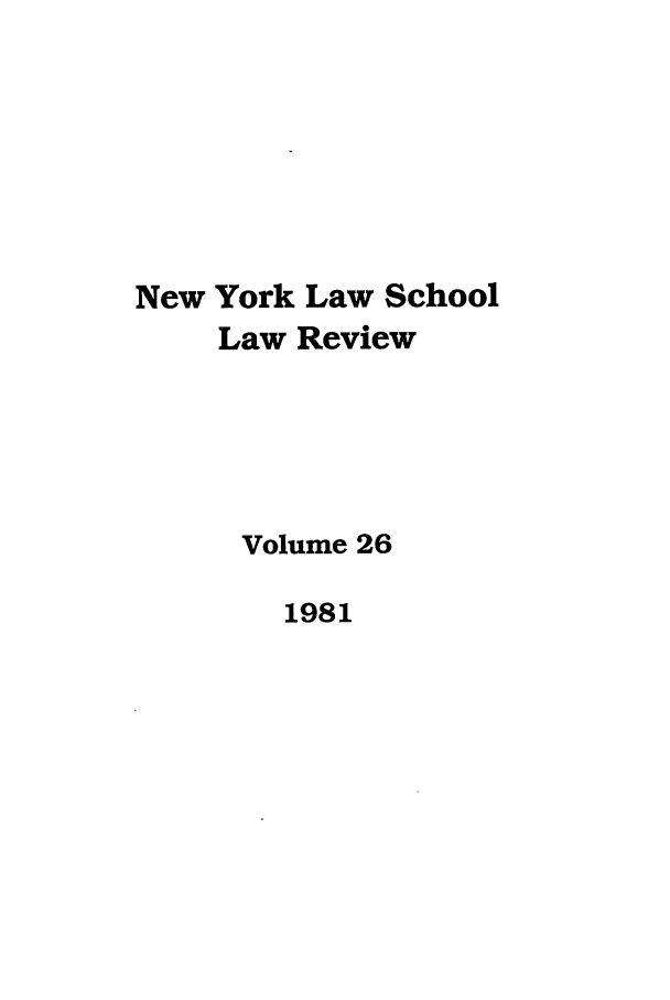 handle is hein.journals/nyls26 and id is 1 raw text is: New York Law School
Law Review
Volume 26
1981


