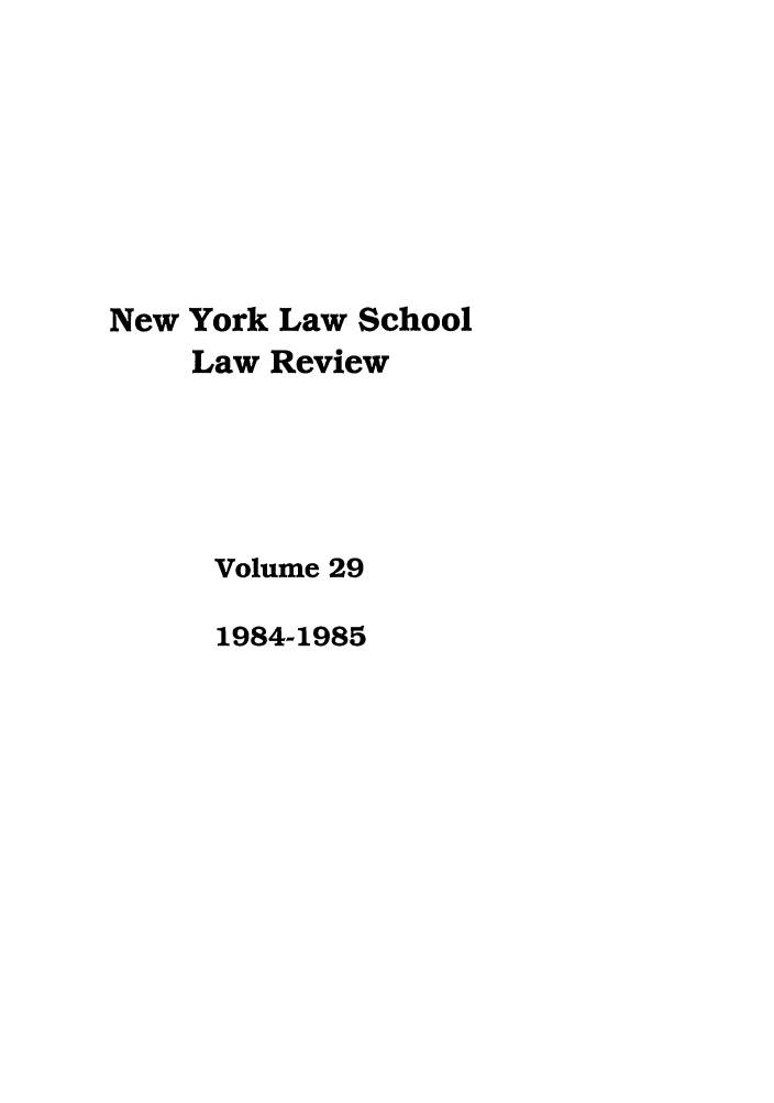 handle is hein.journals/nyls29 and id is 1 raw text is: New York Law School
Law Review
Volume 29
1984-1985


