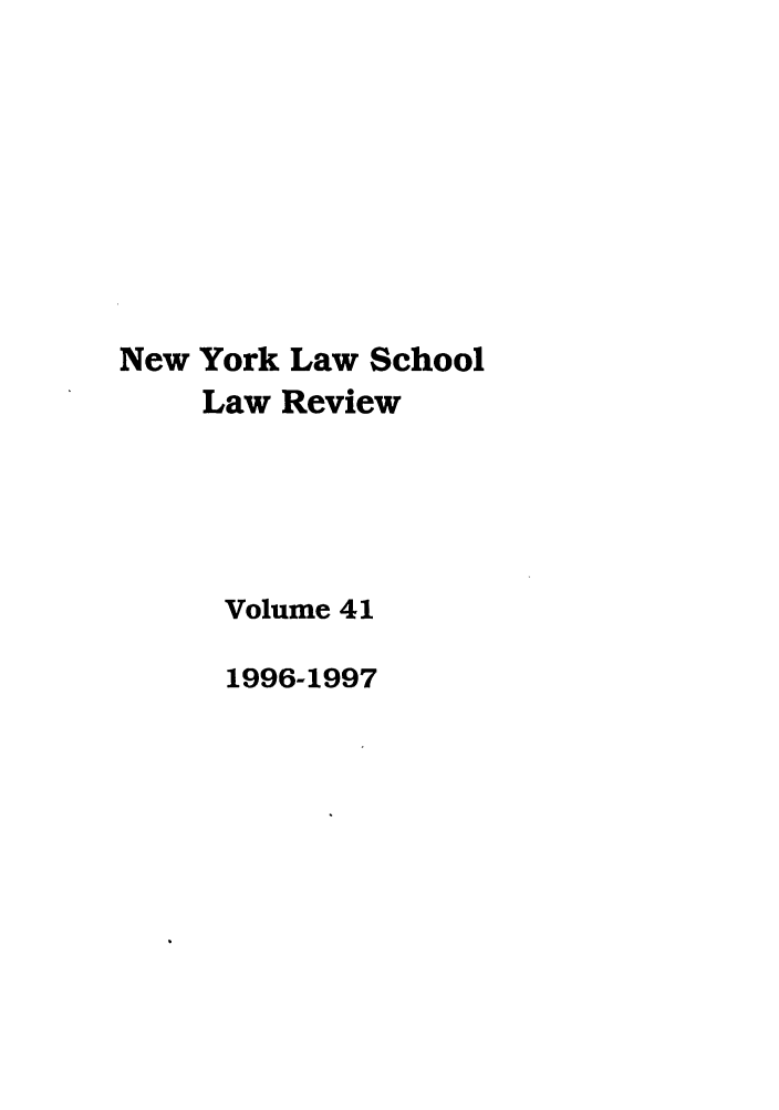 handle is hein.journals/nyls41 and id is 1 raw text is: New York Law School
Law Review
Volume 41
1996-1997


