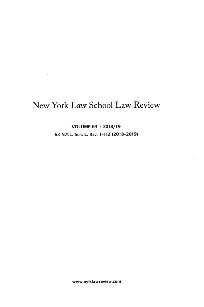 handle is hein.journals/nyls63 and id is 1 raw text is: 




















New York Law School Law Review



             VOLUME 63 - 2018/19
       63 N.Y.L. SCH. L. REV. 1-112 (2018-2019)


www.nylslawreview.com


