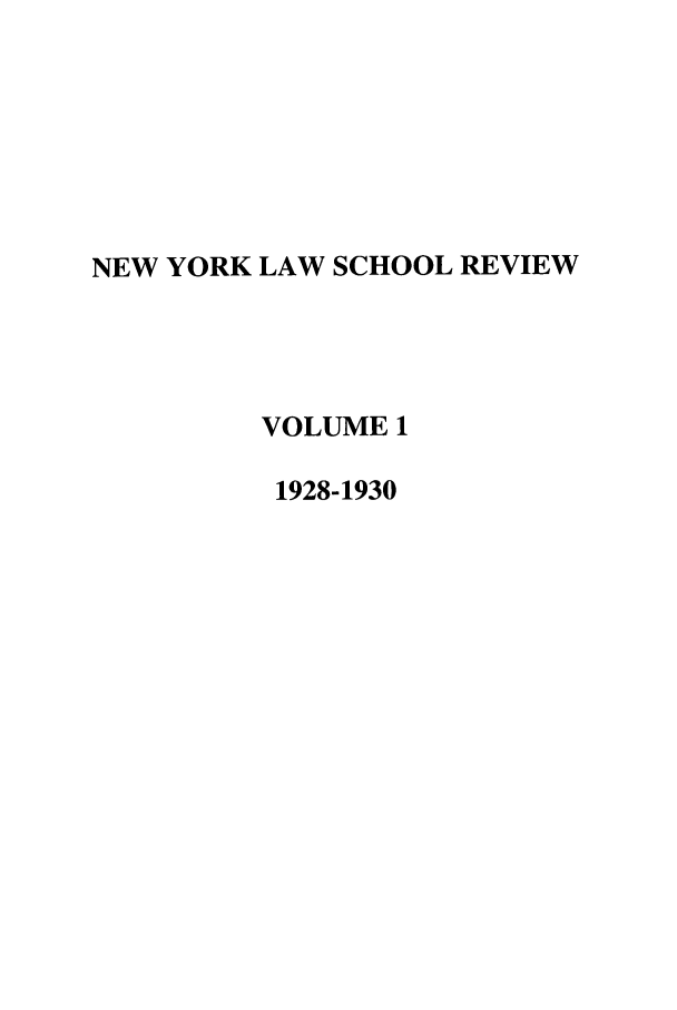 handle is hein.journals/nylsr1 and id is 1 raw text is: NEW YORK LAW SCHOOL REVIEW
VOLUME 1
1928-1930


