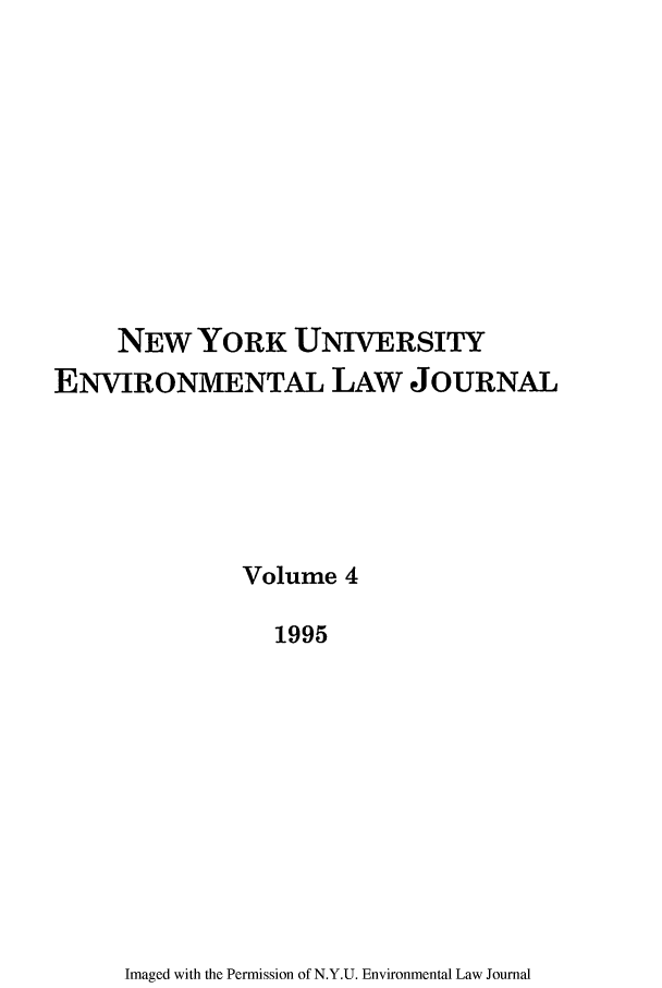 handle is hein.journals/nyuev4 and id is 1 raw text is: NEW YORK UNIVERSITY
ENVIRONMENTAL LAW JOURNAL
Volume 4
1995

Imaged with the Permission of N.Y.U. Environmental Law Journal


