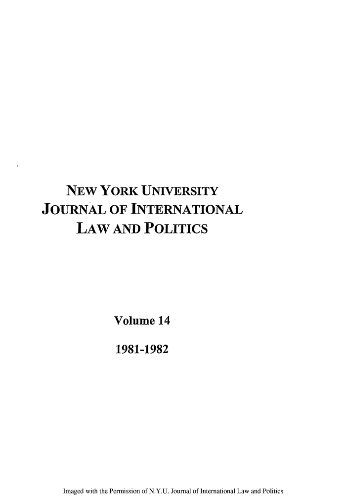 handle is hein.journals/nyuilp14 and id is 1 raw text is: NEW YORK UNIVERSITY
JOURNAL OF INTERNATIONAL
LAW AND POLITICS
Volume 14
1981-1982

Imaged with the Permission of N.Y.U. Journal of International Law and Politics


