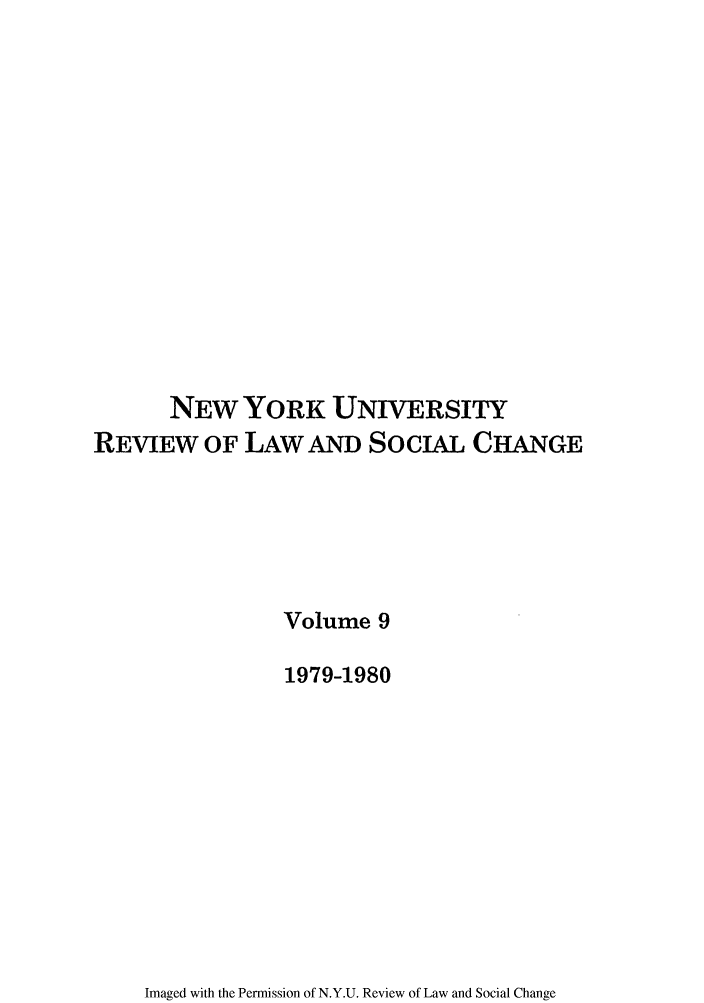 handle is hein.journals/nyuls9 and id is 1 raw text is: NEW YORK UNIVERSITY
REVIEW OF LAW AND SoCIAL CHANGE
Volume 9
1979-1980

Imaged with the Permission of N.Y.U. Review of Law and Social Change


