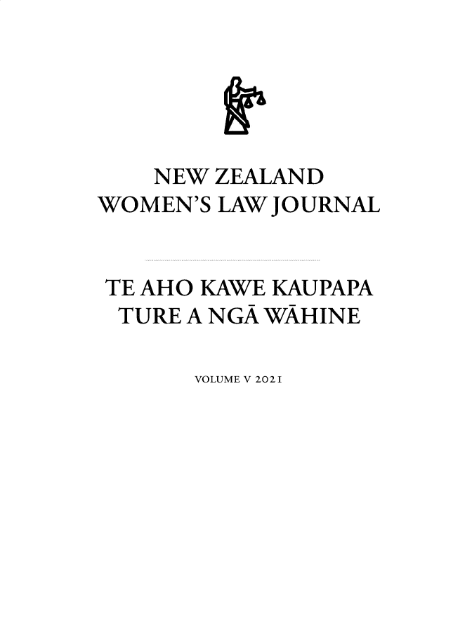 handle is hein.journals/nzwomlj5 and id is 1 raw text is: NEW ZEALAND
WOMEN'S LAW JOURNAL
TE AHO KAWE KAUPAPA
TURE A NGA WAHINE

VOLUME V 2021



