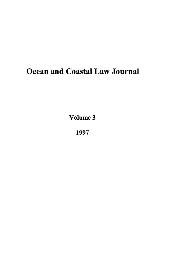 handle is hein.journals/occoa3 and id is 1 raw text is: Ocean and Coastal Law Journal
Volume 3
1997


