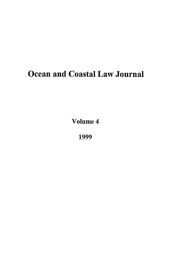 handle is hein.journals/occoa4 and id is 1 raw text is: Ocean and Coastal Law Journal
Volume 4
1999


