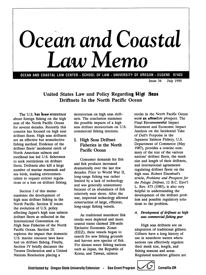 handle is hein.journals/ocoaslme34 and id is 1 raw text is: 










Ocean and Coastal




                Law Memo


United,   States   Law   and   Policy  Regarding Wigl eas
         Driftnets In the North Pacific Ocean


   The  U.S. 1h beerw-enterned
about foreign fishing on the high
seas of the North Pacific Ocean
for several decades. Recently this
concern has focused on high seas
driftnet fleets. High seas driftnets
are an effective but nonselective
fishing method. Evidence of the
driftnet fleets' incidental catch of
North American  salmon and
steelhead has led U.S. fishermen
to seek restrictions on driftnet
fleets. Driftnets also kill a large
number  of marine mammals  and
sea birds, leading environmen-
talists to request stricter regula-
tions or a ban on driftnet fishing.

    Section I of this memo
examines the development of
high seas driftnet fishing in the
North Pacific. Section II traces
the evolution of U.S. policy
affecting Japan's high seas salmon
driftnet fleets as reflected in the
International Convention on
High Seas Fisheries of the North
Pacific Ocean. Section III
explores the impact that domestic
U.S. marine resource laws have
had on driftnet fishing. Finally,
Section IV briefly discusses the
Tarawa  Declaration and a United
Nations Resolution placing a


moratorium on high seas drift-
nets. The conclusion examines
the possible impacts of a high
seas driftnet moratorium on U.S.
commercial fishing interests.

I.  High  Seas Driftnet
    Fisheries in the North
    Pacific Ocean

    Consumer demands  for fish
and fish products increased
dramatically over the last few
decades. Prior to World War II,
long-range fishing was rather
limited by a lack of technology
and was generally unnecessary
because of an abundance of fish
relatively near shore. After, the
war, improved technology allowed
construction of large, efficient,
long-range fishing vessels.

    As traditional nearshore fish
stocks were depleted and more
coastal states claimed 200-mile
Exclusive Economic Zones
(EEZ),  these vessels began to
search for new fishing grounds
and harvest new species of fish.
For distant water fishing nations
such as Japan, the Republic of
Korea, and Taiwan, salmon


stocks in the North Pacific Ocean
were an atfraelive prospect. The
Final Environmental Impact
Statement and Economic  Impact
Analysis on the Incidental Take
of Dall's Porpoise in the
Japanese Salmon Fishery, U.S.
Department  of Commerce  (May
1987), provides a concise sum-
mary of the size of the various
nations' driftnet fleets, the mesh
size and length of their driftnets,
and international agreements
regulating driftnet fleets on the
high seas. Robert Eisenbud's
article, Problems and Prospects for
the Pelagic Drytnet, 12 B.C. Envt'1
L. Rev. 473 (1985), is also very
helpful in understanding the
development of the driftnet prob-
lem and possible regulatory solu-
tions to the problem.

A.  Development of draftnets as high
    seas commercial fishing gear

    High seas driftnets are an
adaptation of traditional gillnets.
Gillnets have a long history of
use in nearshore waters where
nations can effectively regulate
their mesh size, length, and
fishing seasons and areas.
Regulated nearshore gillnets are


Distributed by: Oregon State University Extension . Sea Grant Program   Corvallis  OR


