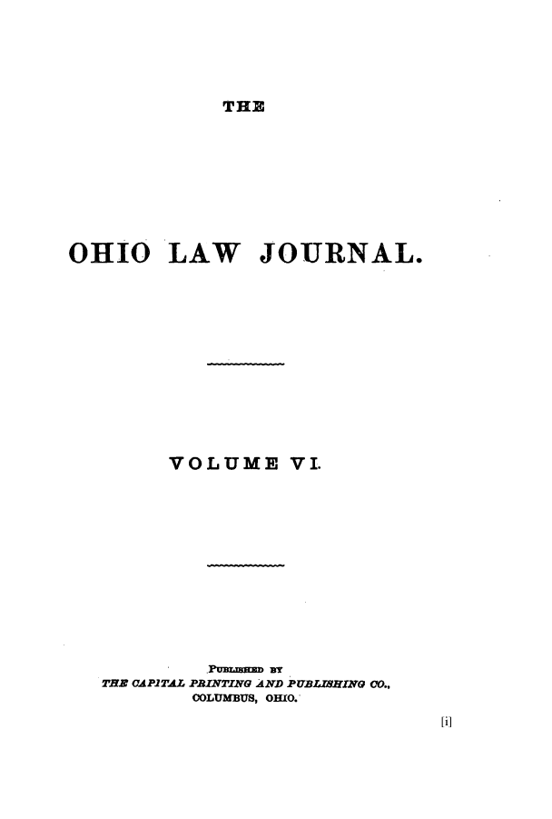 handle is hein.journals/ohilwjr7 and id is 1 raw text is: THE

OHIO LAW JOURNAL.
VOLUME VI.
Pumrausm wr
TE CAPITAL PRINTING AND PUBLrSHING CO.,
cOLUMBUS, OHIO.

[i]


