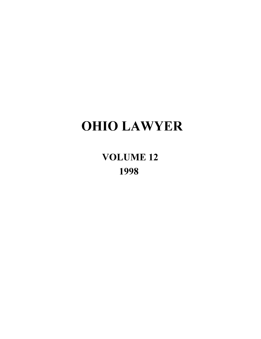 handle is hein.journals/ohiolawr12 and id is 1 raw text is: OHIO LAWYER
VOLUME 12
1998



