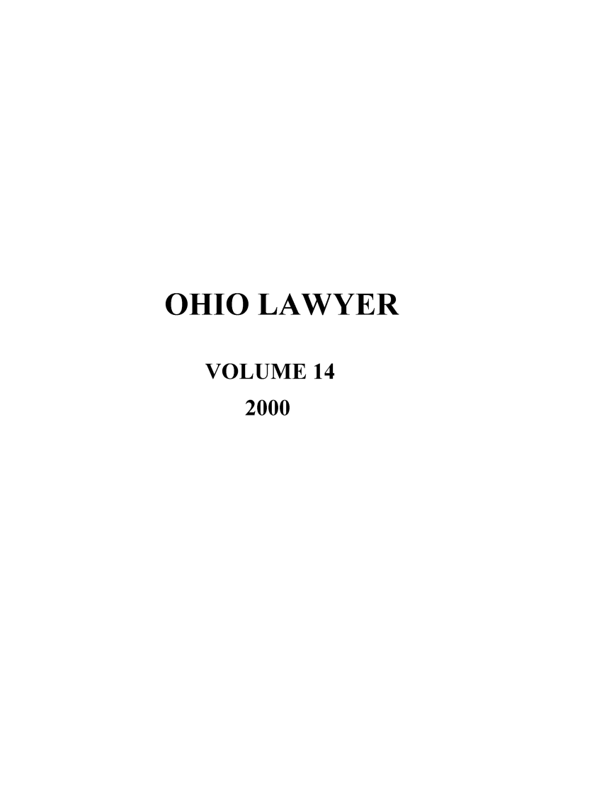 handle is hein.journals/ohiolawr14 and id is 1 raw text is: OHIO LAWYER
VOLUME 14
2000



