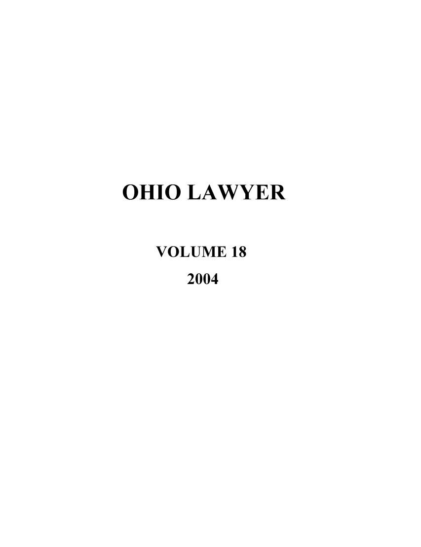 handle is hein.journals/ohiolawr18 and id is 1 raw text is: OHIO LAWYER
VOLUME 18
2004


