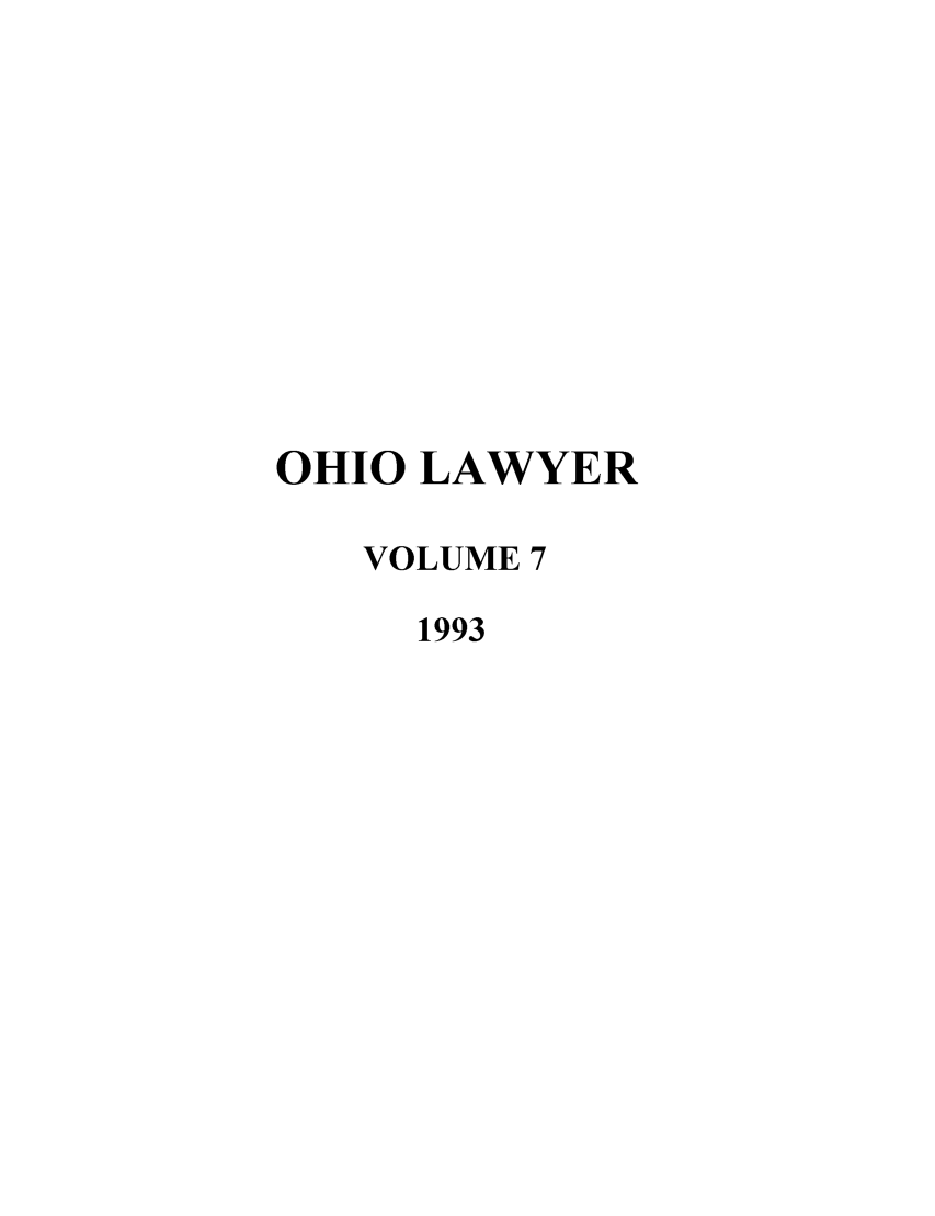 handle is hein.journals/ohiolawr7 and id is 1 raw text is: OHIO LAWYER
VOLUME 7
1993


