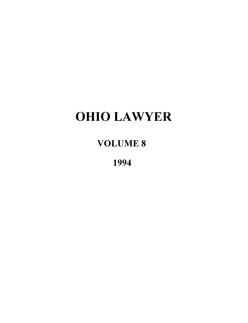 handle is hein.journals/ohiolawr8 and id is 1 raw text is: OHIO LAWYER
VOLUME 8
1994


