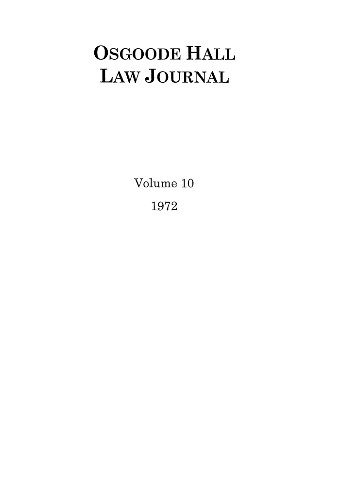 handle is hein.journals/ohlj10 and id is 1 raw text is: OSGOODE HALL
LAW JOURNAL
Volume 10

1972


