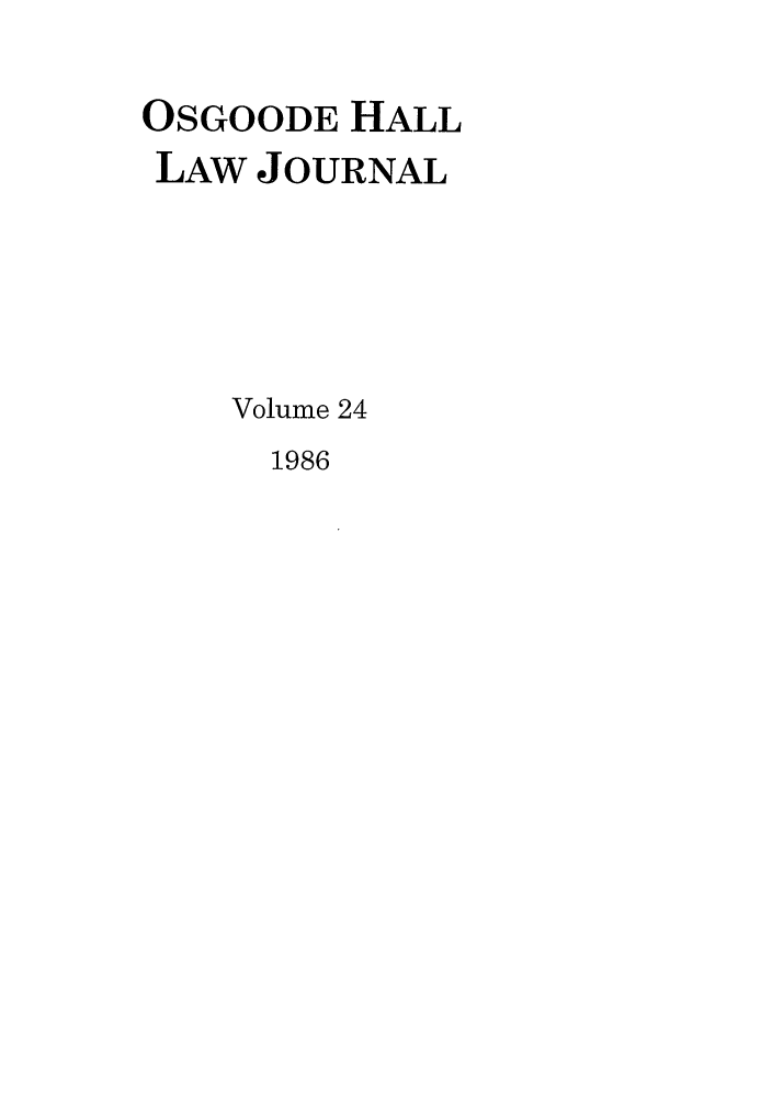 handle is hein.journals/ohlj24 and id is 1 raw text is: OSGOODE HALL
LAW JOURNAL
Volume 24

1986


