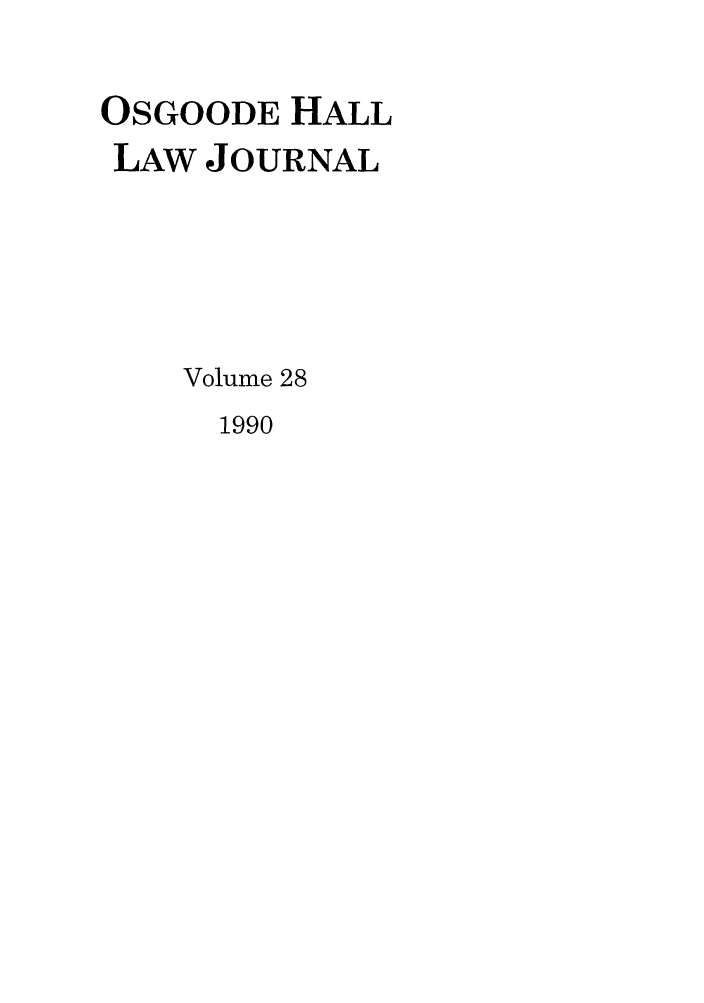 handle is hein.journals/ohlj28 and id is 1 raw text is: OSGOODE HALL
LAW JOURNAL
Volume 28

1990


