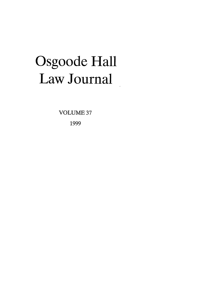handle is hein.journals/ohlj37 and id is 1 raw text is: Osgoode Hall
Law Journal
VOLUME 37
1999


